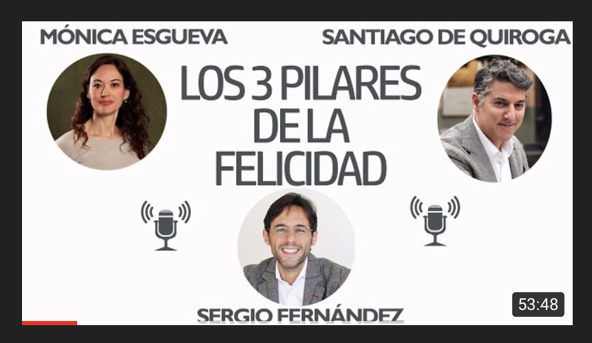 Los 3 Pilares de la Felicidad (Mónica Esgueva, Santiago de Quiroga y Sergio Fernández)