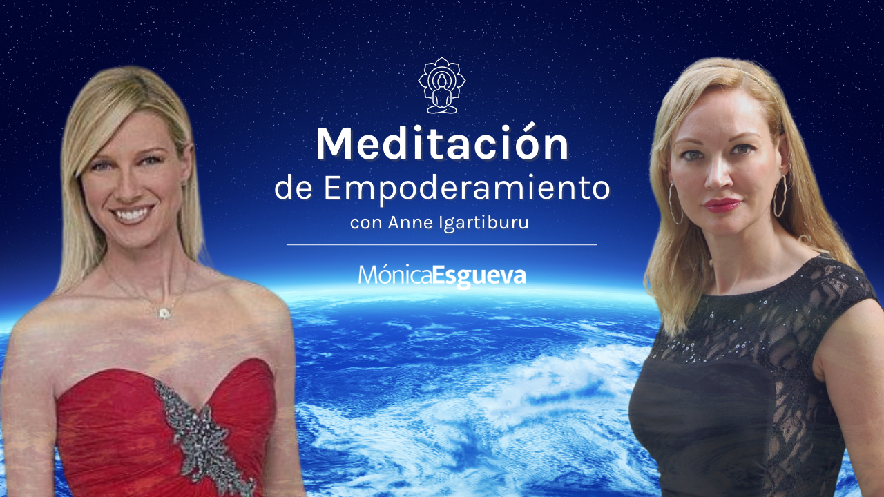 Meditación de Empoderamiento con Anne Igartiburu