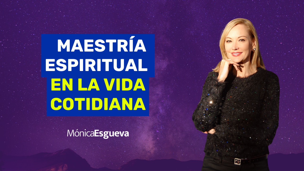 La Maestría Espiritual: El Viaje Hacia Tu Versión Más Elevada
